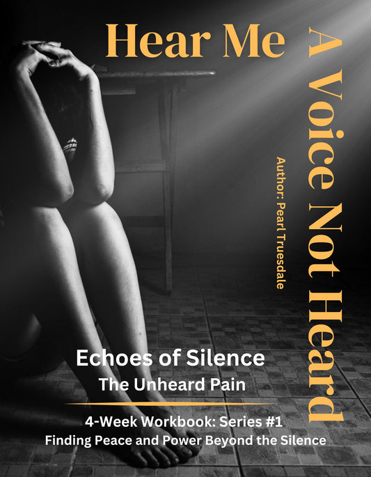 Hear Me: A Voice Not Heard - Echoes of Silence The Unheard Pain